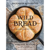 Wild Bread: Sourdough Reinvented