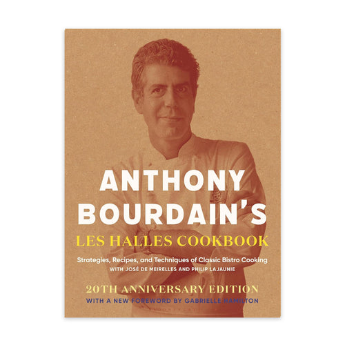 Anthony Bourdain's Les Halles Cookbook: Strategies, Recipes, and Techniques of Classic Bistro Cooking