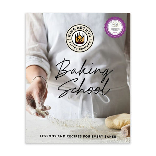 The King Arthur Baking School: Lessons and Recipes for Every Baker