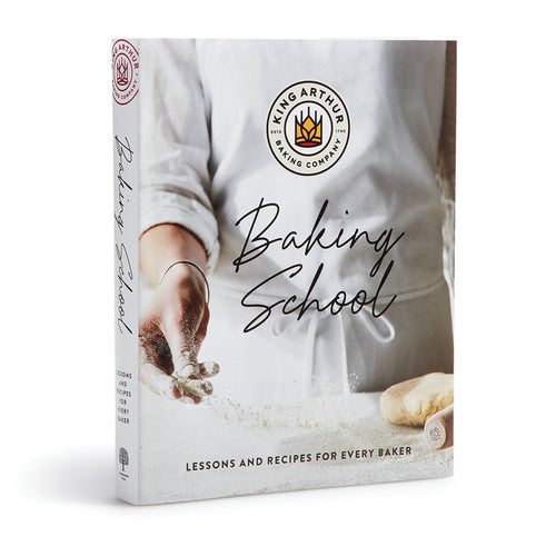 The King Arthur Baking School: Lessons and Recipes for Every Baker