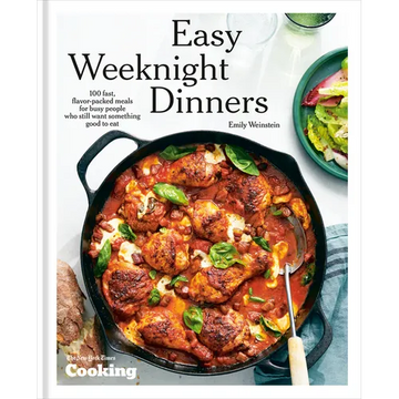 Easy Weeknight Dinners: 100 Fast, Flavor-Packed Meals for Busy People Who Still Want Something Good to Eat [A Cookbook]