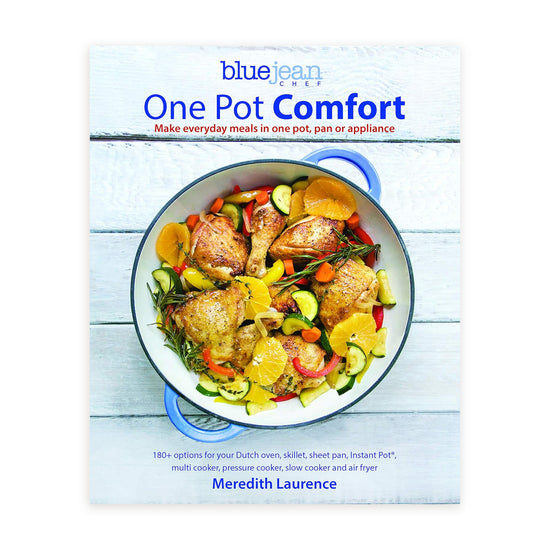Blue Jean Chef's One Pot Comfort: Make Everyday Meals in One Pot, Pan or Appliance: 180+ Recipes for Your Dutch Oven, Skillet, Sheet Pan, Instant-Pot(