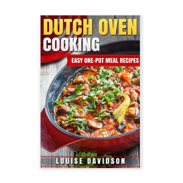 Dutch Oven Cooking: Easy One-Pot Meal Recipes
