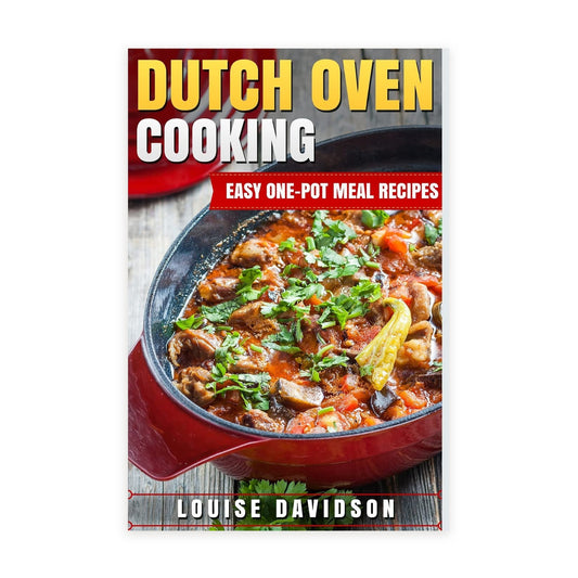 Dutch Oven Cooking: Easy One-Pot Meal Recipes