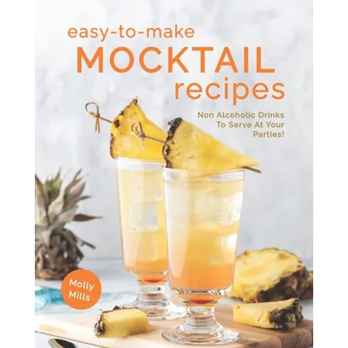 Easy-To-Make Mocktail Recipes: Non Alcoholic Drinks To Serve At Your Parties!