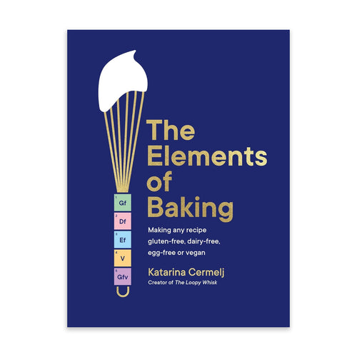 The Elements of Baking: Making Any Recipe Gluten-Free, Dairy-Free, Egg-Free or Vegan the Sunday Times Bestseller