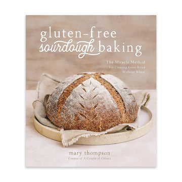 Gluten-Free Sourdough Baking: The Miracle Method for Creating Great Bread Without Wheat (Paperback)