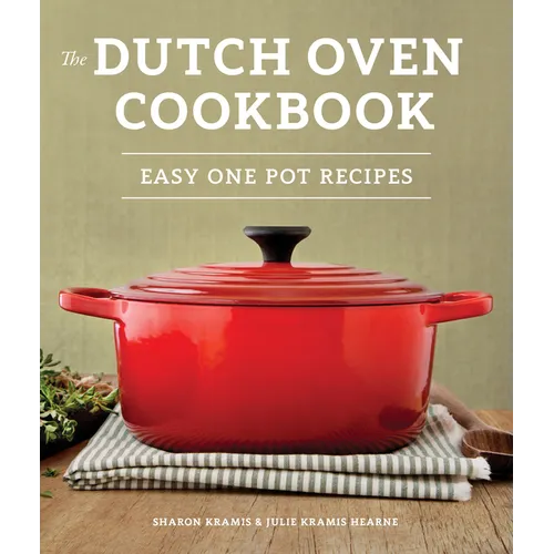The Dutch Oven Cookbook: Recipes for the Best Pot in Your Kitchen (Gifts for Cooks)