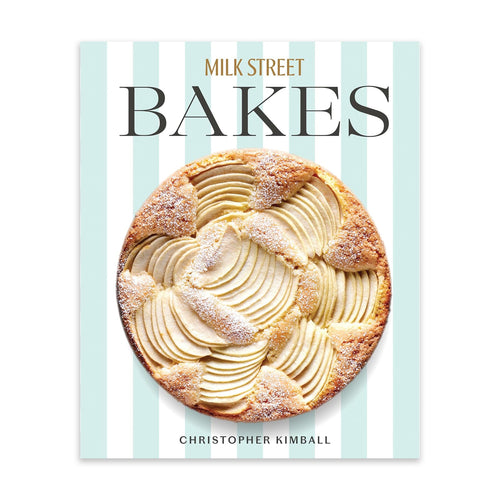 Milk Street Bakes: A Baking Book with 200 Sweet and Savory Recipes