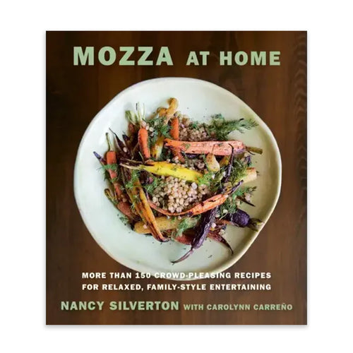 Mozza at Home: More Than 150 Crowd-Pleasing Recipes for Relaxed, Family-Style Entertaining: A Cookbook