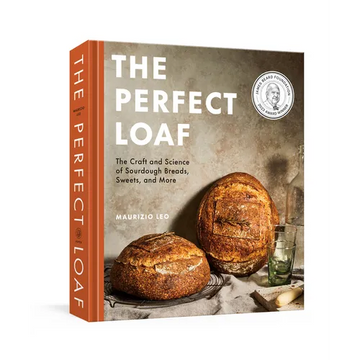 The Perfect Loaf: The Craft and Science of Sourdough Breads, Sweets, and More: A Baking Book
