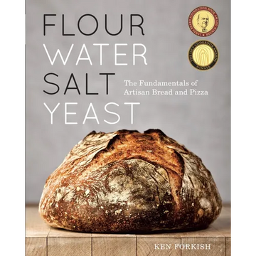 Flour Water Salt Yeast: The Fundamentals of Artisan Bread and Pizza [A Cookbook]