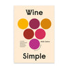Wine Simple: A Totally Approachable Guide from a World-Class Sommelier