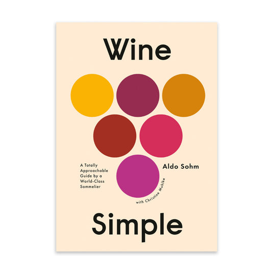 Wine Simple: A Totally Approachable Guide from a World-Class Sommelier