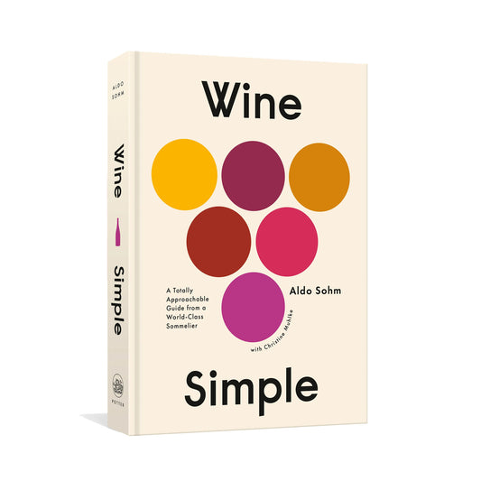 Wine Simple: A Totally Approachable Guide from a World-Class Sommelier