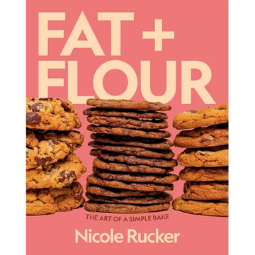 Fat + Flour: The Art of a Simple Bake: A Cookbook