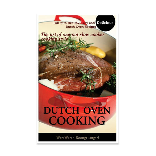 Dutch Oven Cooking: Full with Healthy, Easy and Delicious Dutch Oven Recipes, the Art of One-Pot Slow Cooker Cooking Style (Paperback)