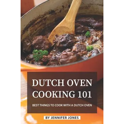 Dutch Oven Cooking 101: Best Things to Cook with a Dutch Oven
