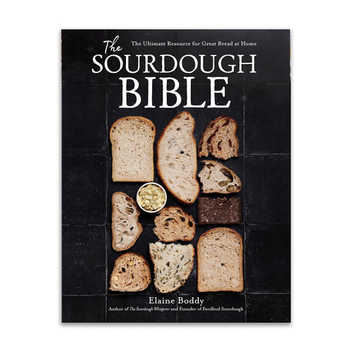 The Sourdough Bible: The Ultimate Resource for Great Bread at Home (Hardcover)