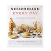 Sourdough Every Day: Your Guide to Using Active and Discard Starter for Artisan Bread, Rolls, Pasta, Sweets and More (Paperback)
