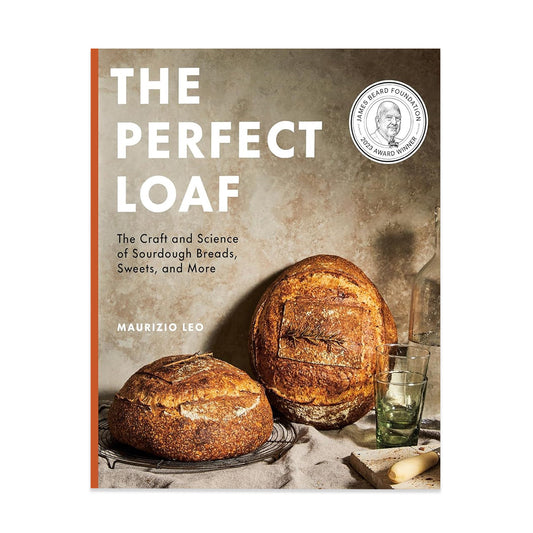 The Perfect Loaf: The Craft and Science of Sourdough Breads, Sweets, and More: A Baking Book (Hardcover)