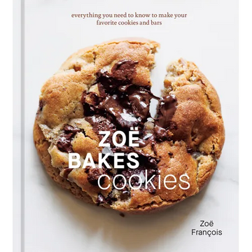 Zoë Bakes Cookies: Everything You Need to Know to Make Your Favorite Cookies and Bars [A Baking Book]